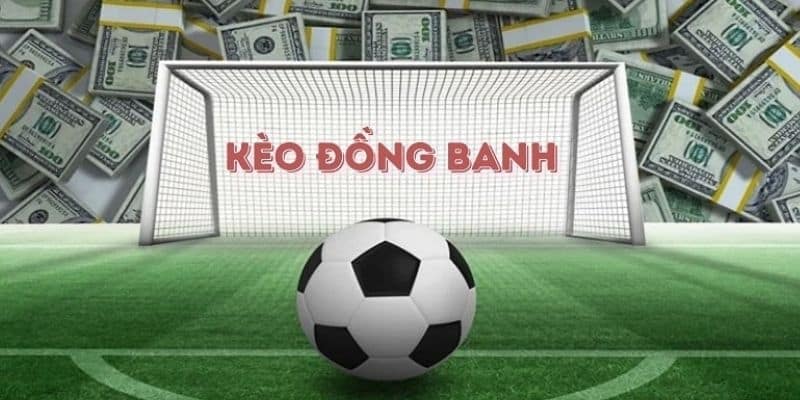 Chiến thuật cá độ kèo đồng banh tại 188Bet hiệu quả