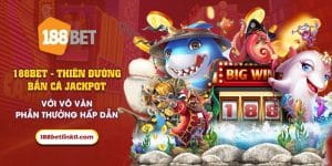 35 188Bet Thien duong ban ca Jackpot voi vo van phan thuong hap dan