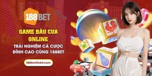 7 game bau cua online trai nghiem ca cuoc dinh cao cung 188bet